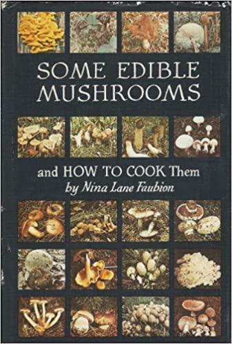 Some Edible Mushrooms and How To Cook Them